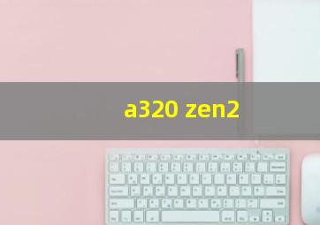 a320 zen2